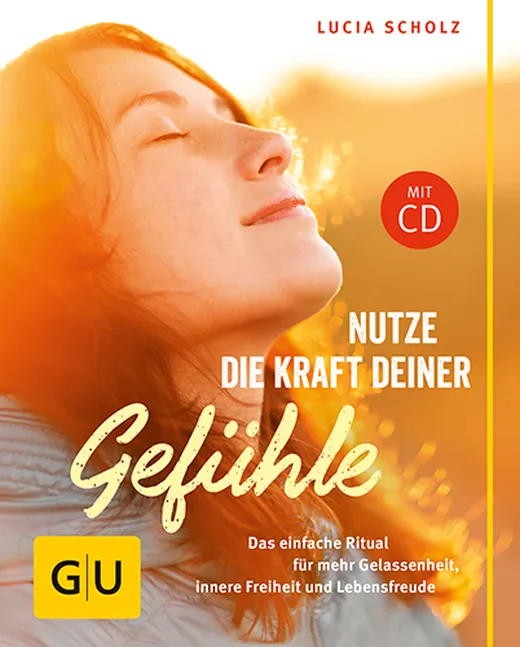 Nutze die Kraft deiner Gefühle (mit CD)