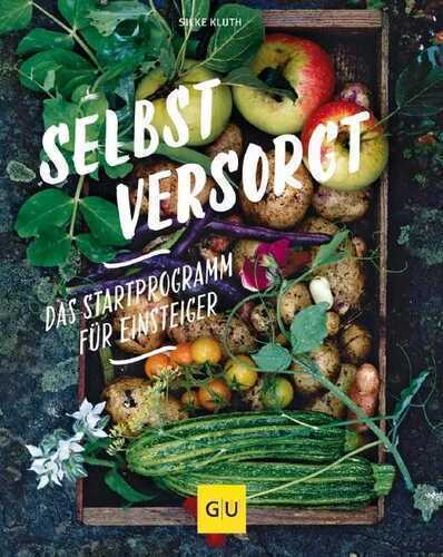 Selbstversorgt - Das Startprogramm für Einsteiger — Silke Kluth