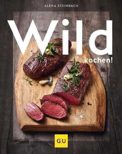 Wild kochen! — Alena Steinbach