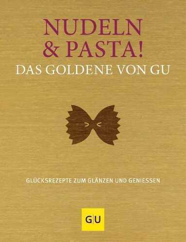 Nudeln & Pasta! Das Goldene von GU