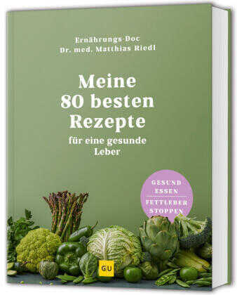 Meine 80 besten Rezepte für eine gesunde Leber