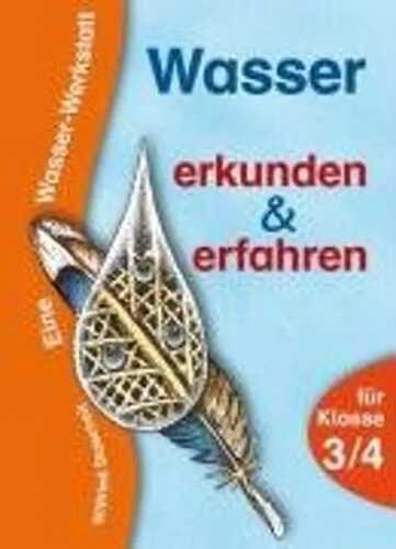 Wasser erkunden und erfahren: Eine Wasser-Werkstatt für Klasse 3/4