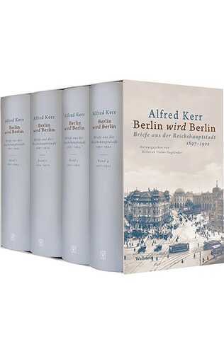 Berlin wird Berlin — Alfred Kerr