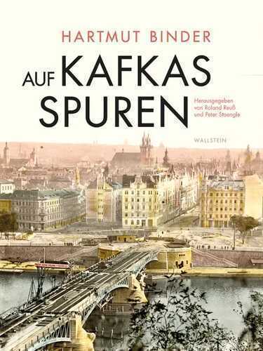 Auf Kafkas Spuren: Gesammelte Studien zu Leben und Werk