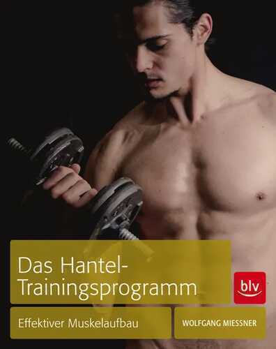 Das Hantel-Trainingsprogramm — Wolfgang Mießner