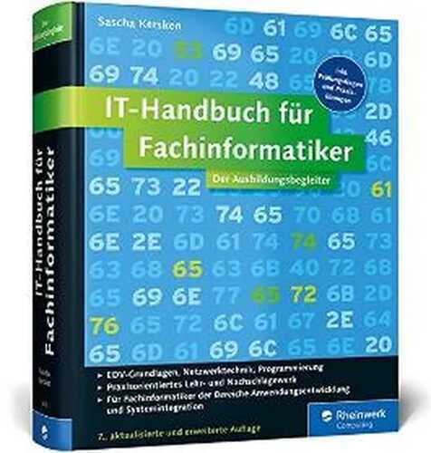 IT-Handbuch für Fachinformatiker: Für Fachinformatiker der Bereiche Anwendungsentwicklung und Systemintegration. Inkl. Prüfungsfragen und Praxisübungen