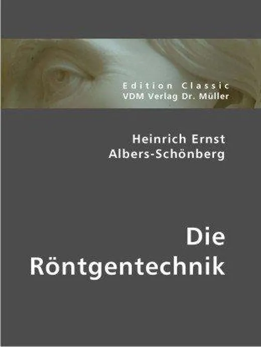 Heinrich Ernst Albers-Schönberg: Die Röntgentechnik