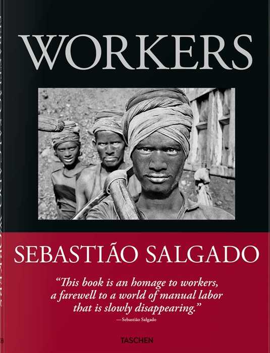 Sebastião Salgado. Workers. An archaeology of the industrial age. Ediz. inglese