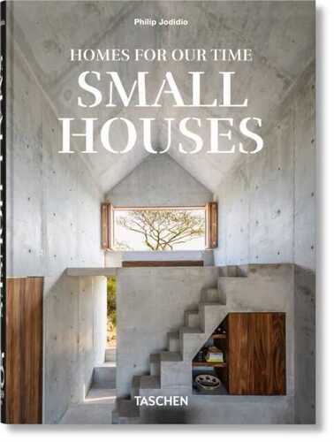 Homes For Our Time. Small Houses