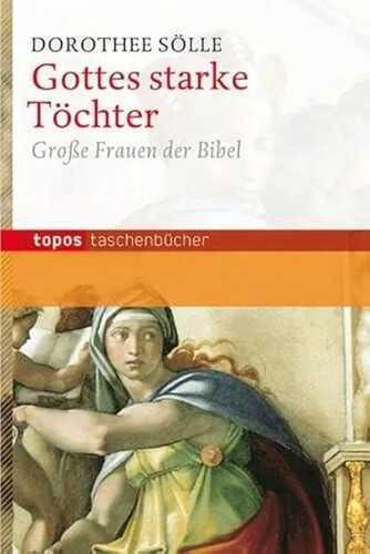 Gottes starke Töchter: Große Frauen der Bibel (Topos Taschenbücher)