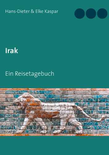 Irak: Ein Reisetagebuch
