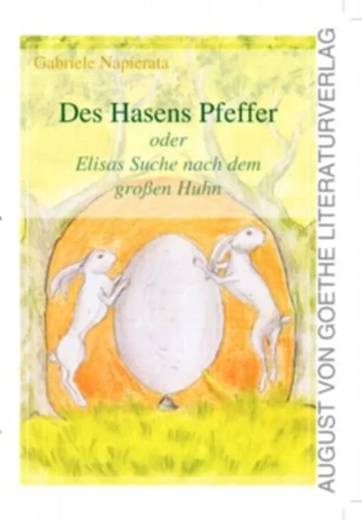 Des Hasens Pfeffer: Oder Elisas Suche nach dem großen Huhn