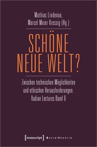 Schöne neue Welt?: Zwischen technischen Möglichkeiten und ethischen Herausforderungen. Vadian Lectures Band 6 (Sozialtheorie)