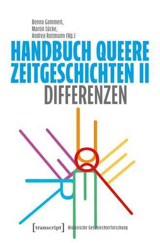 Handbuch Queere Zeitgeschichten II: Differenzen (Historische Geschlechterforschung)
