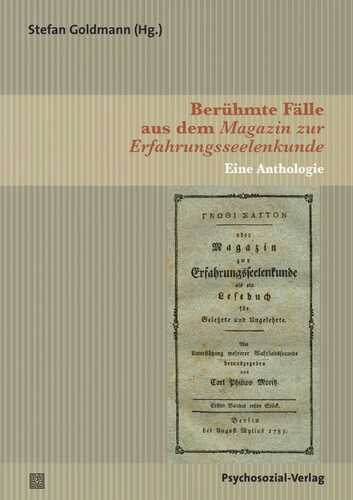 Berühmte Fälle aus dem Magazin zur Erfahrungsseelenkunde