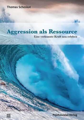 Aggression als Ressource — Thomas Scheskat