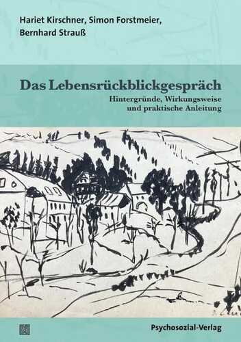 Das Lebensrückblickgespräch: Hintergründe, Wirkungsweise und praktische Anleitung (Therapie & Beratung)