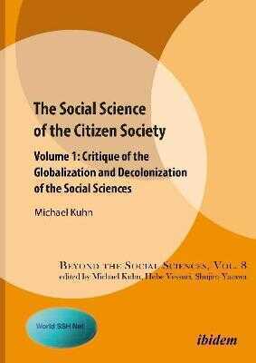 Social Science of the Citizen Society - Volume 1 - Critique of the Globalization and Decolonization of the Social Sciences