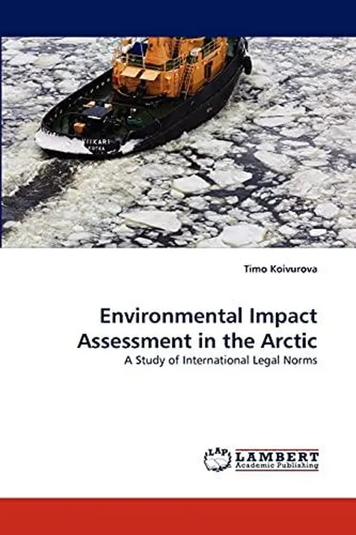 Environmental Impact Assessment in the Arctic: A Study of International Legal Norms