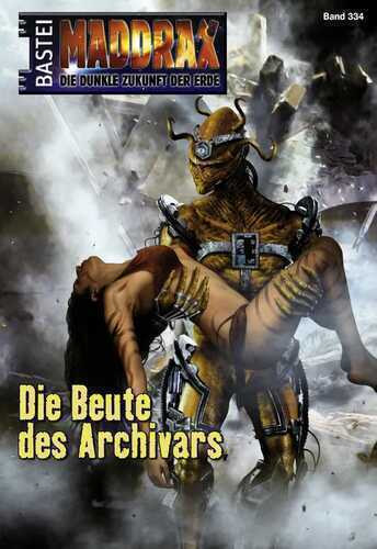 Maddrax - Folge 334: Die Beute des Archivars