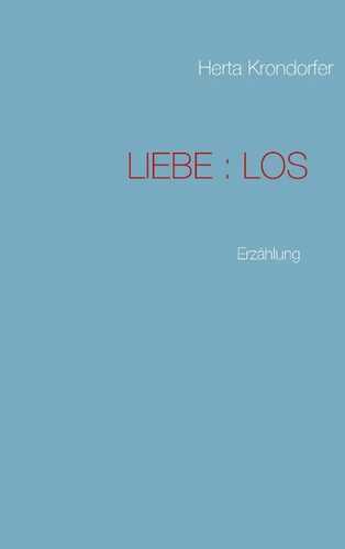 Liebe : Los — Herta Krondorfer