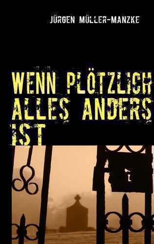 Wenn plötzlich alles anders ist — Jürgen Müller-Manzke
