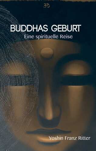 Buddhas Geburt — Yoshin Franz Ritter