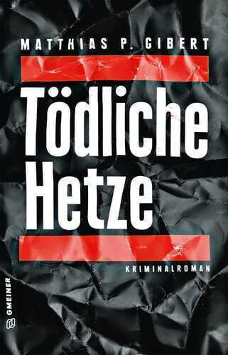 Tödliche Hetze — Matthias P. Gibert