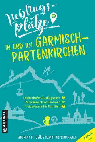 Lieblingsplätze in und um Garmisch-Partenkirchen