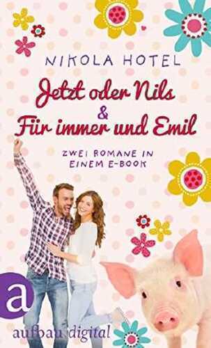 Jetzt oder Nils & Für immer und Emil: Zwei Romane in einem E-Book