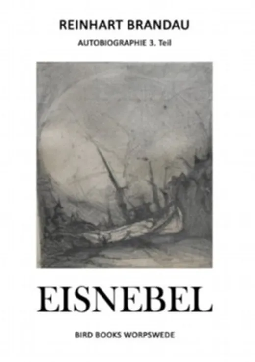 Eisnebel: Autobiographie 3. Teil (Bird Books Worpswede)
