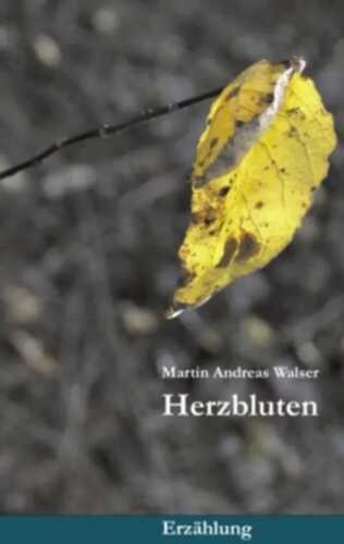 Herzbluten — Martin Andreas Walser
