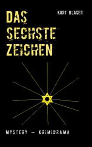 Das sechste Zeichen — Kurt Blaser