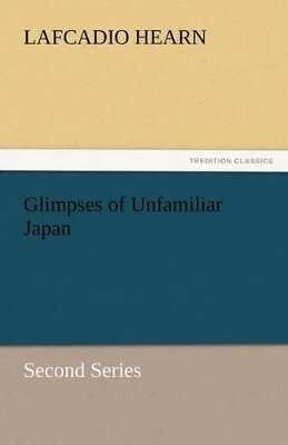 Glimpses of Unfamiliar Japan
