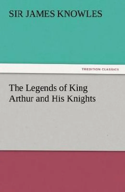 The Legends of King Arthur and His Knights