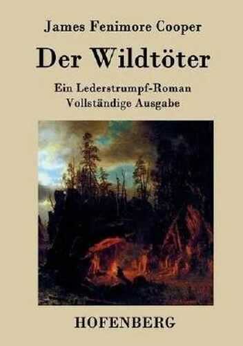 Der Wildtöter: Ein Lederstrumpf-Roman Vollständige Ausgabe