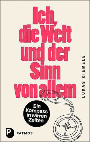 Ich, die Welt und der Sinn von allem
