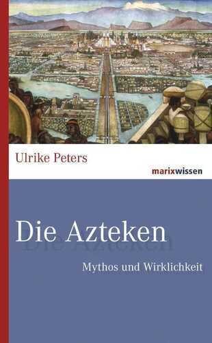 Die Azteken — Ulrike Peters