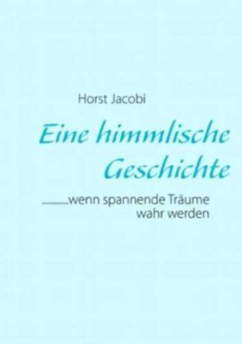 Eine himmlische Geschichte: ...........wenn spannende Träume wahr werden