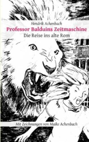 Professor Balduins Zeitmaschine: Die Reise ins alte Rom