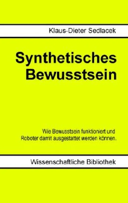 Synthetisches Bewusstsein: Wie Bewusstsein funktioniert und Roboter damit ausgestattet werden können.