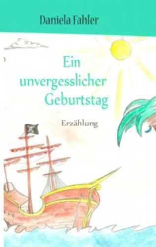 Ein unvergesslicher Geburtstag: Erzählung