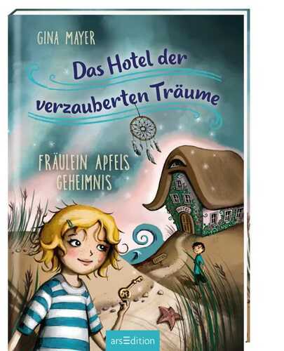 Das Hotel der verzauberten Träume - Fräulein Apfels Geheimnis (Das Hotel der verzauberten Träume 1)