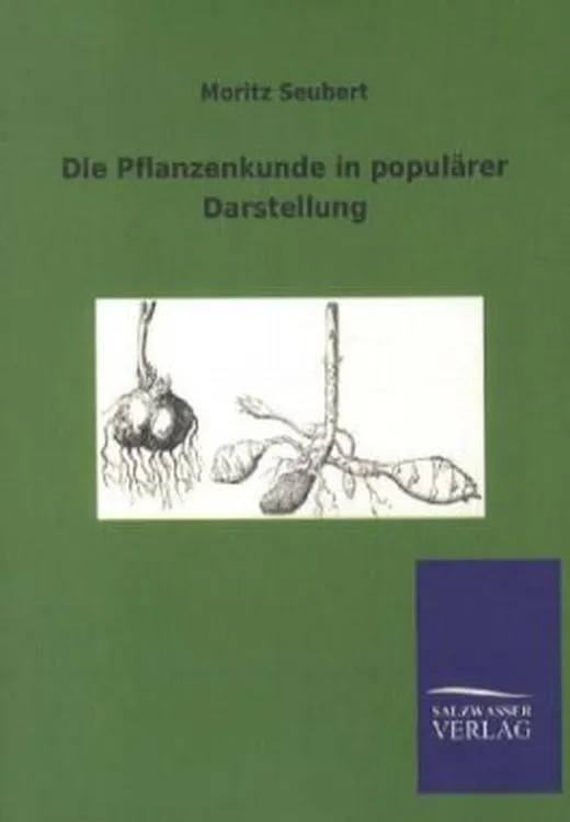 Die Pflanzenkunde in populärer Darstellung