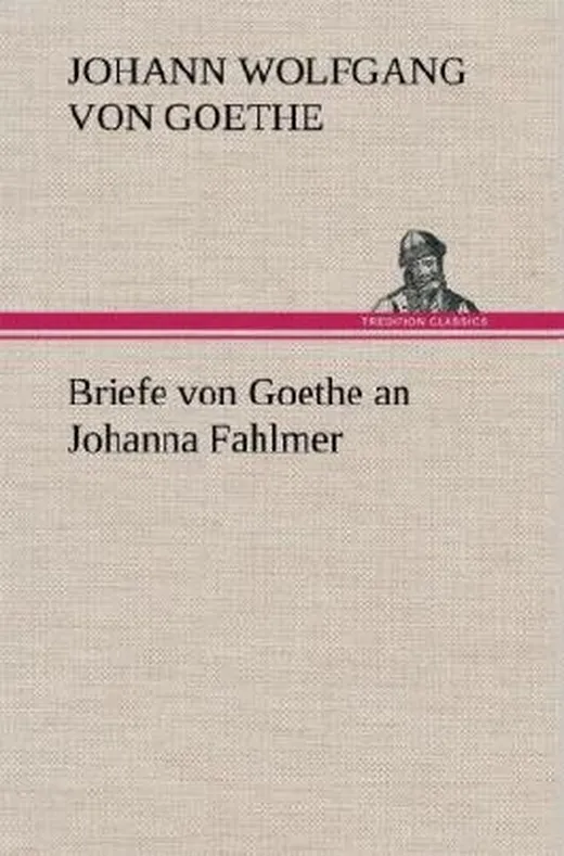 Briefe von Goethe an Johanna Fahlmer