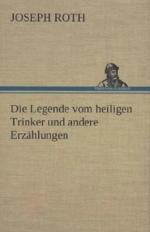 Die Legende vom heiligen Trinker und andere Erzählungen