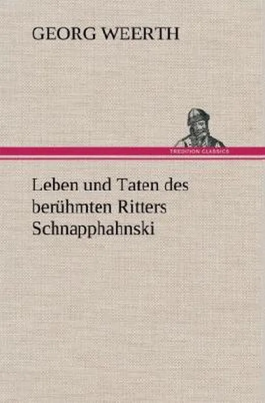 Leben und Taten des berühmten Ritters Schnapphahnski