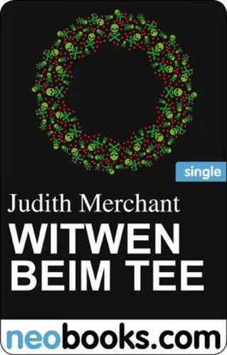 Witwen beim Tee (neobooks Single): Ein Weihnachtskrimi aus Königswinter (Maria, Mord)