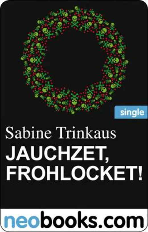 Jauchzet, frohlocket! (neobooks Single): Ein Weihnachtskrimi aus Bonn (Maria, Mord)
