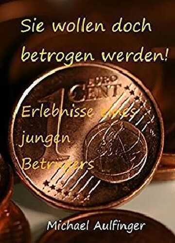 Sie wollen doch betrogen werden!